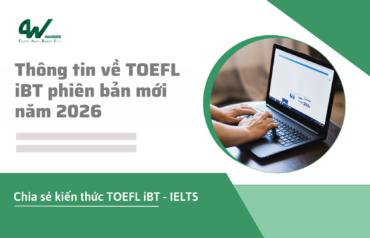 Thông tin về TOEFL iBT phiên bản mới năm 2026