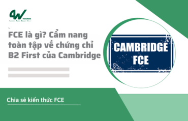 FCE là gì? Cẩm nang toàn tập về chứng chỉ B2 First của Cambridge